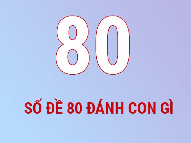 Đề về 80 hôm sau đánh con gì: Con số mang đến sự may mắn 2 Giải thích con số trong đề về 80 hôm sau đánh con gì